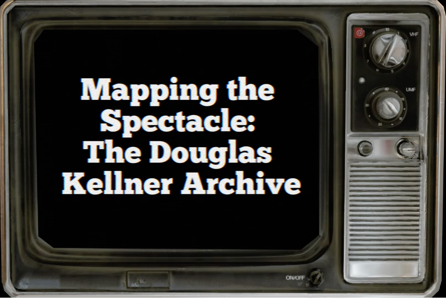 Vintage television displaying the title Mapping the Spectacle: The Douglas Kellner Archive